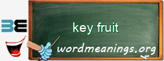 WordMeaning blackboard for key fruit